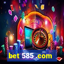 bet 585 .com